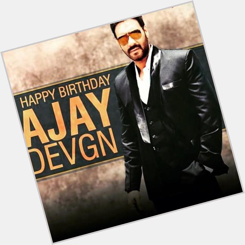 Wishing Ajay Devgan ....very HAPPY BIRTHDAY. 