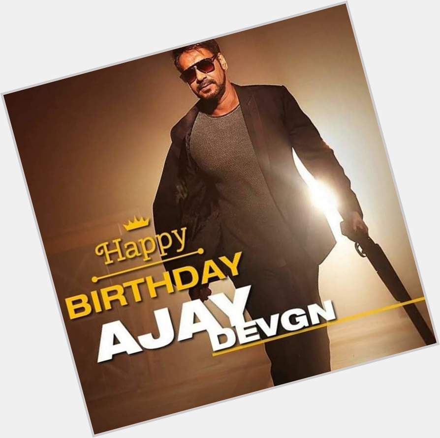  Wish you a very happy birthday Ajay Devgan 