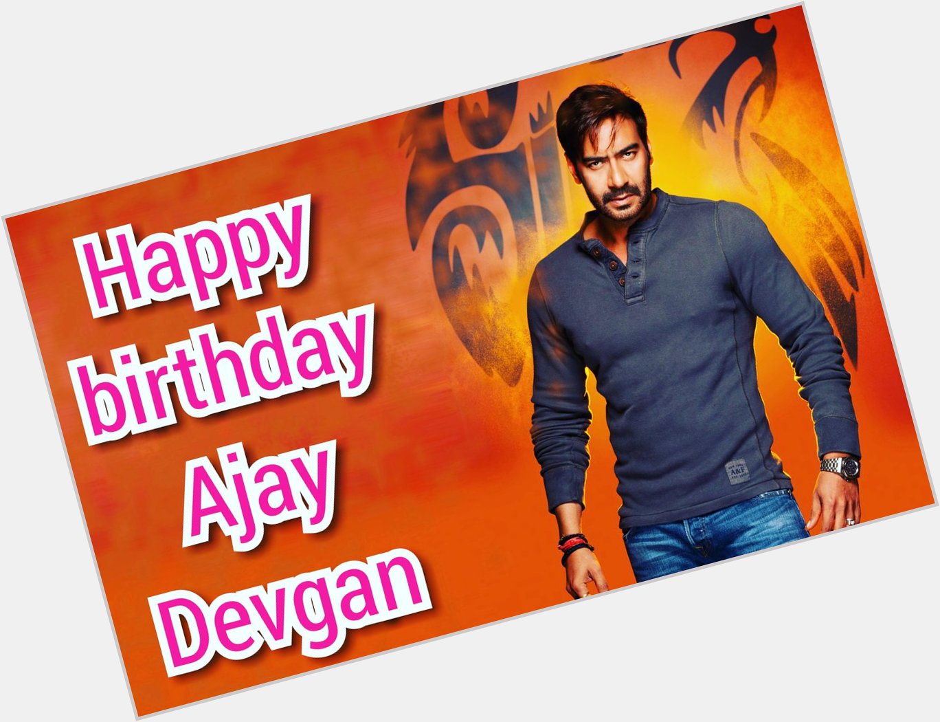 Happy birthday Ajay Devgan 