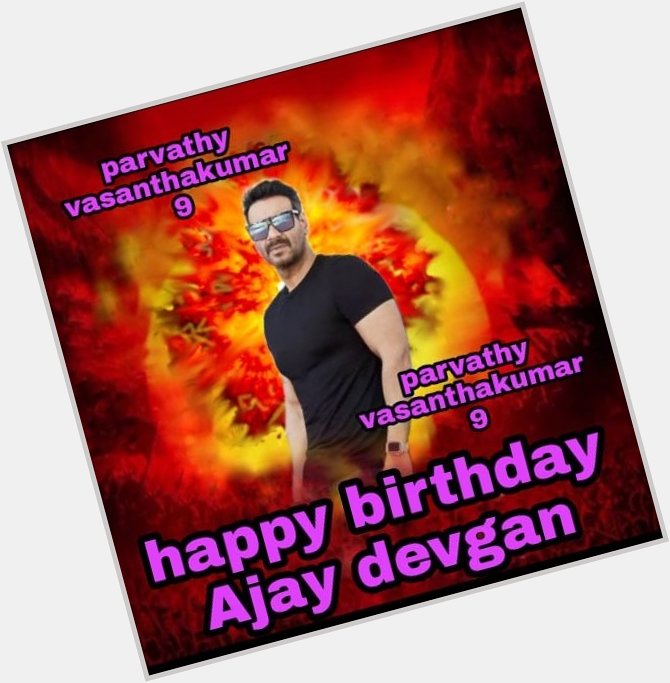 Happy birthday Ajay devgan 