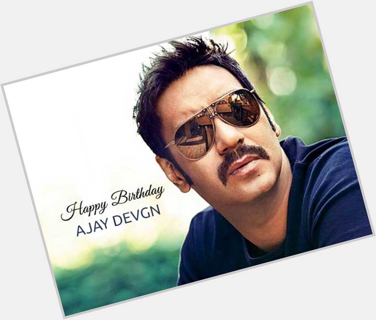 Happy 52nd Birthday to Indian Actor & Filmmaker,
Mr Ajay Devgan Ji. 