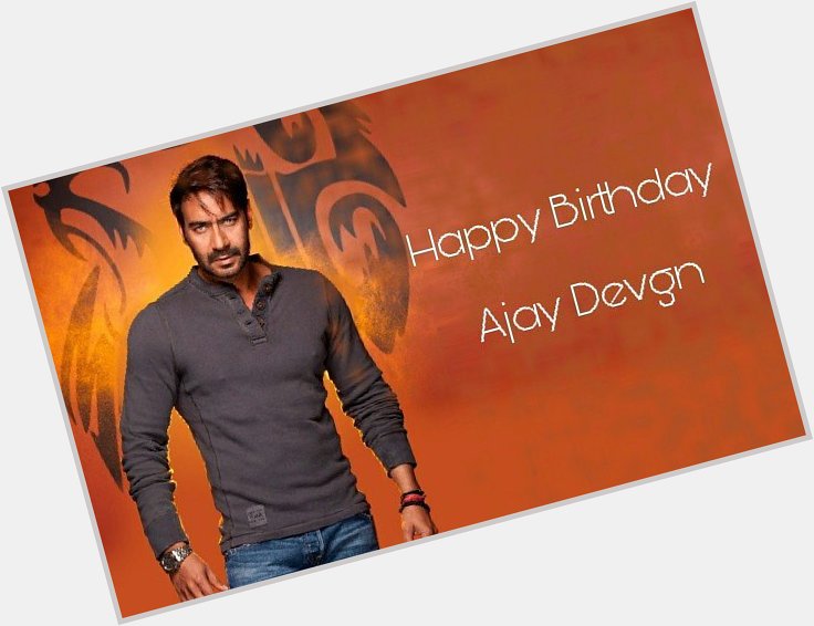 Here\s wishing the handsome and supremely talented- Ajay Devgn, a very happy birthday! 
