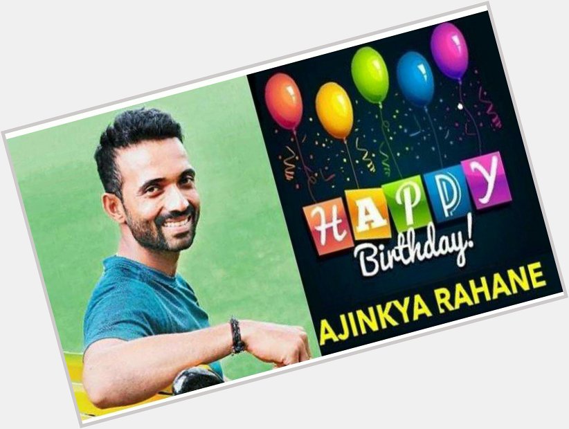 Happy Birthday Ajinkya Rahane 