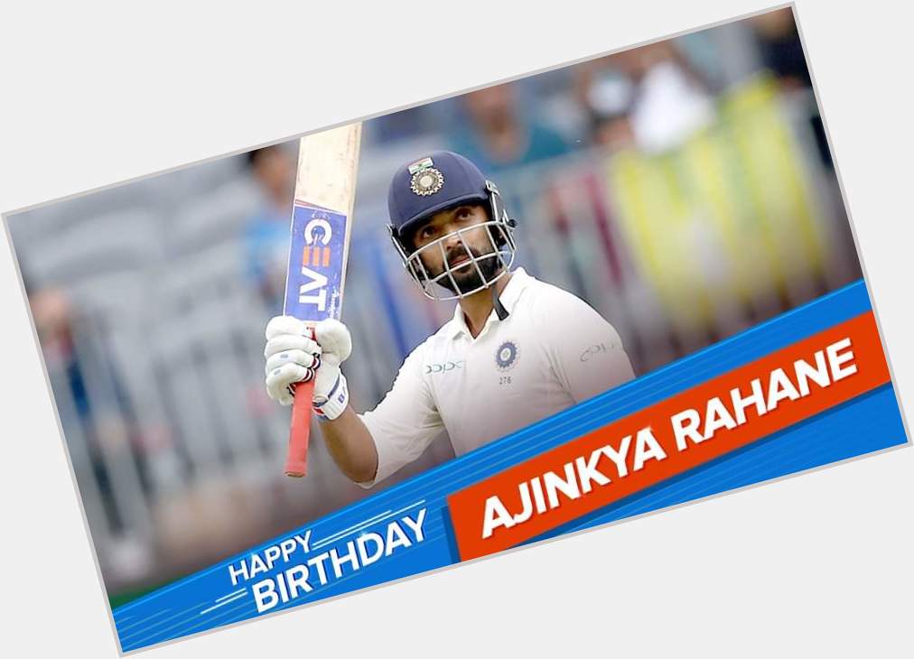 Happy birthday to my favorite batsmen ajinkya rahane      