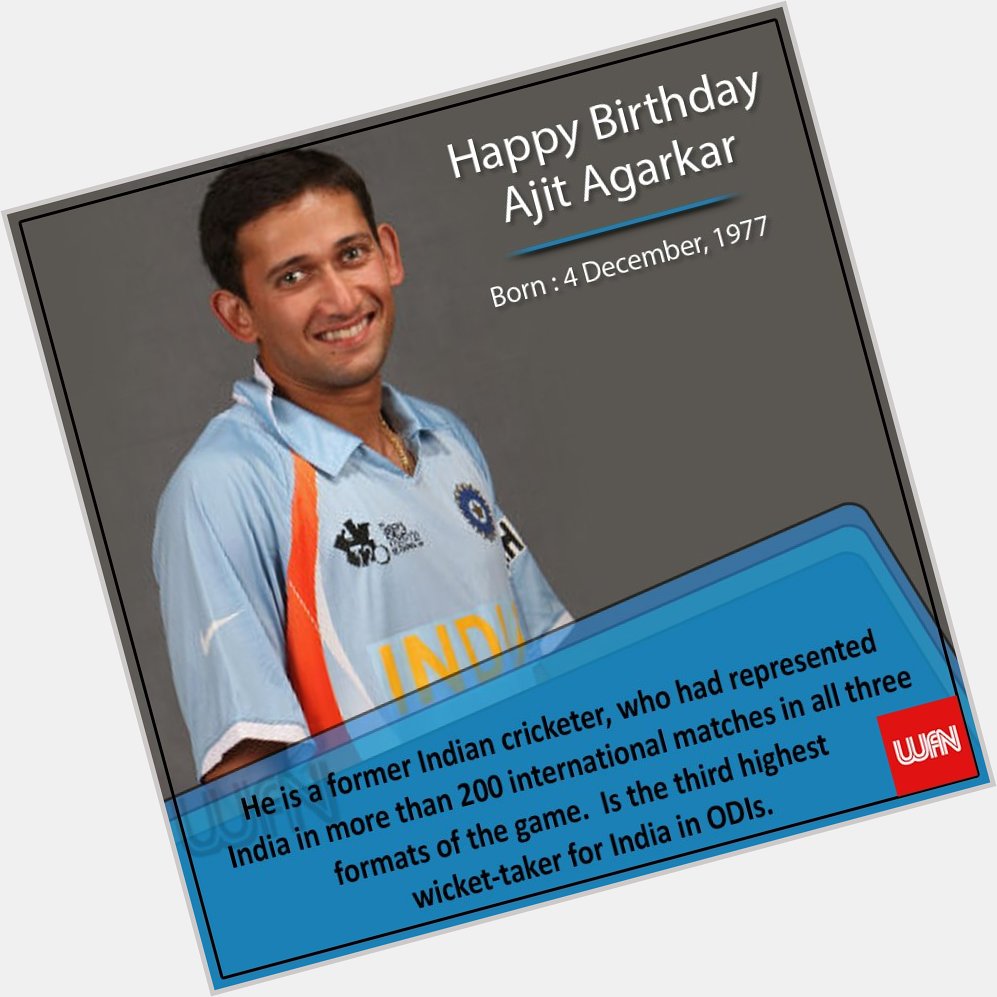 Wish you a very happy birthday Ajit Agarkar  
