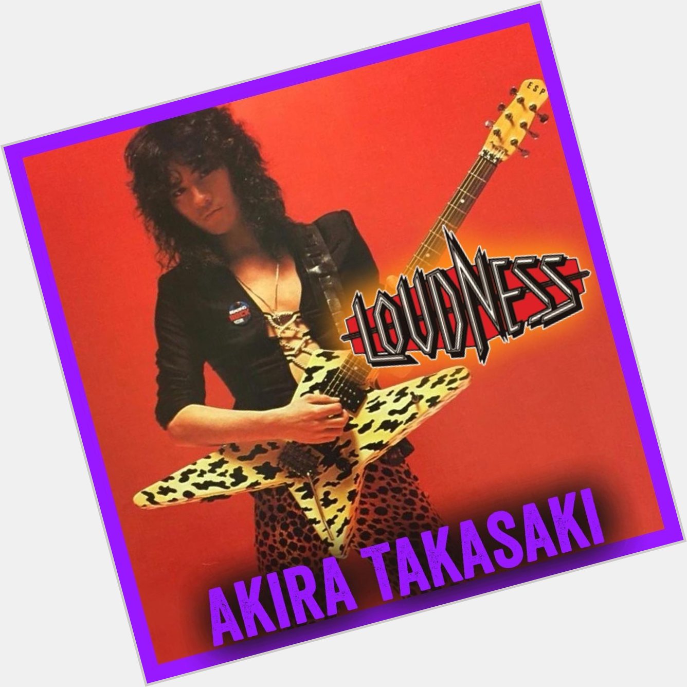Happy Birthday Akira Takasaki 
Guitarist for LOUDNESS 
February 22, 1961 Osaka, Japan 