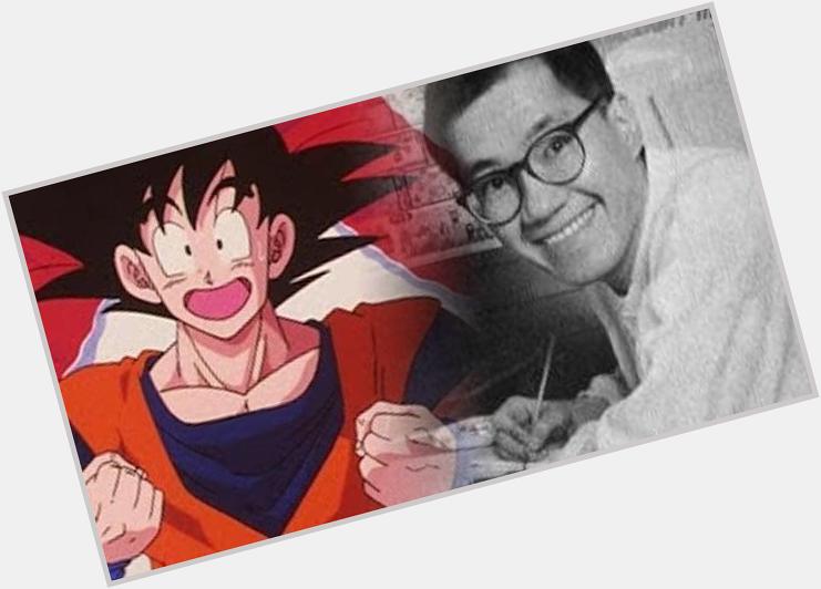 Happy Birthday To The Creator Of Dragon Ball, Akira Toriyama  [April 5th] 