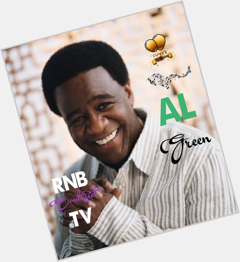 Happy Soul Legend Birthday Al Green 