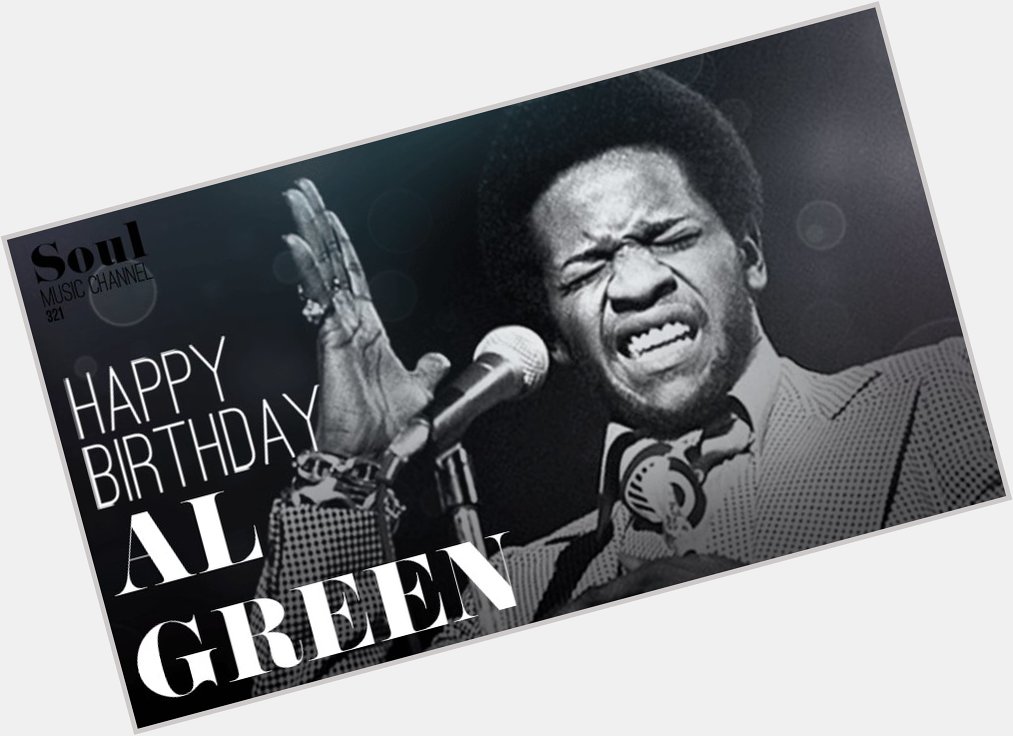 Happy Birthday to the great Al Green. 