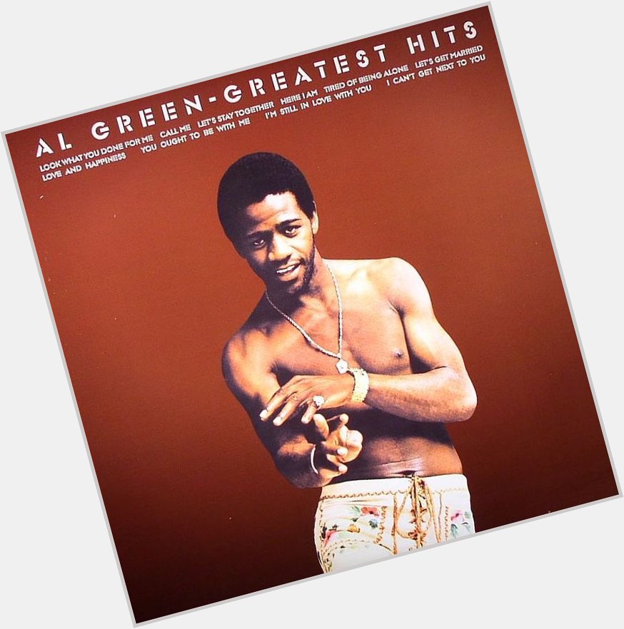 Happy 75th Birthday Al Green!  