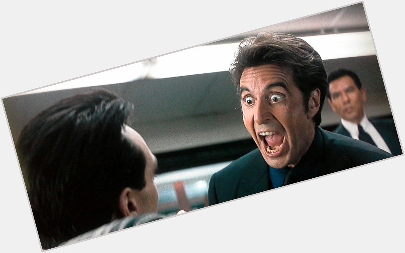YOU GOT YOUR HEAD ALL THE WAY UP IT!
Happy Birthday to AL PACINO. 