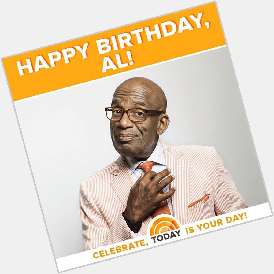 From our neck of the woods to yours, happy birthday Al Roker!  