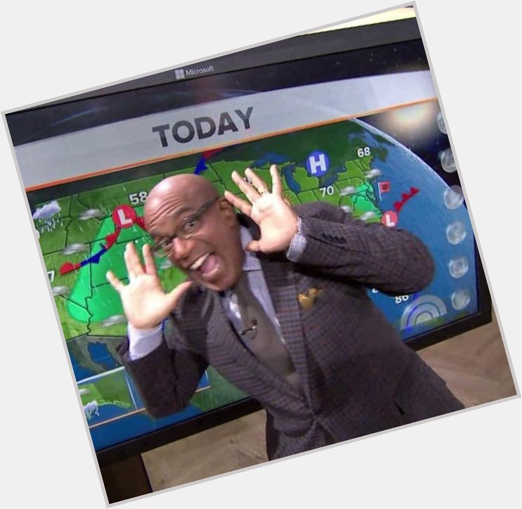 Happy 65th Birthday to Al Roker, the current weather anchor on NBC s Today! 