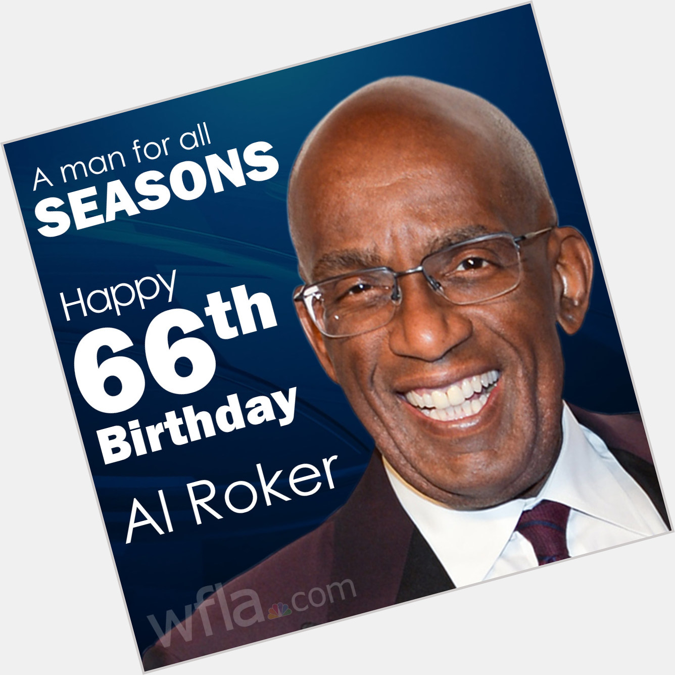 Happy Birthday, Al Roker! Thanks for making our neck of the woods a better place.  