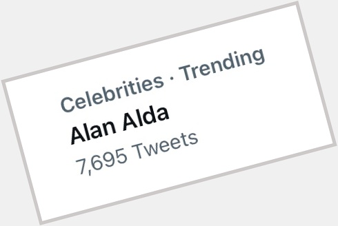 It s Alan Alda s birthday, not death day!
Happy 87 candles, Mr Alda! 