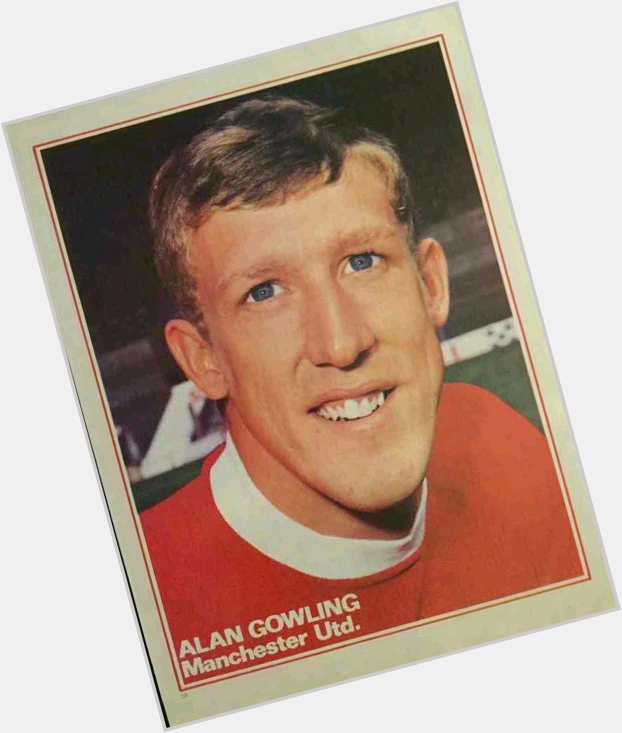 Happy birthday to ex Red Alan Gowling 