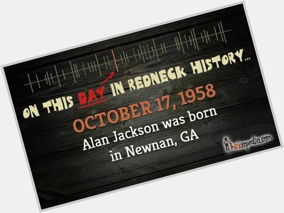 Happy birthday to Alan Jackson!    