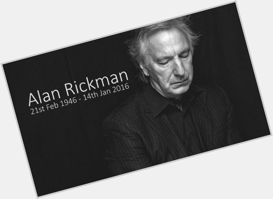 Always. Happy Birthday to the legendary Alan Rickman. He would have been 72 today. 