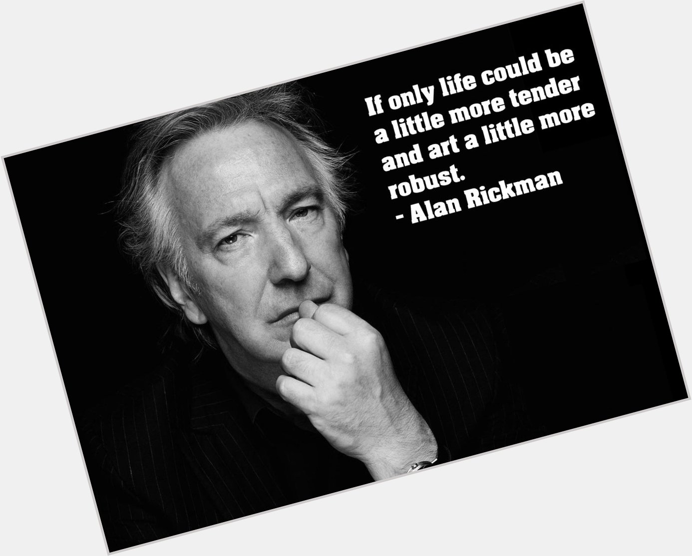 Alan Rickman was born today 1946. Happy birthday fella (still quite hard to believe he died). What a top top quote 