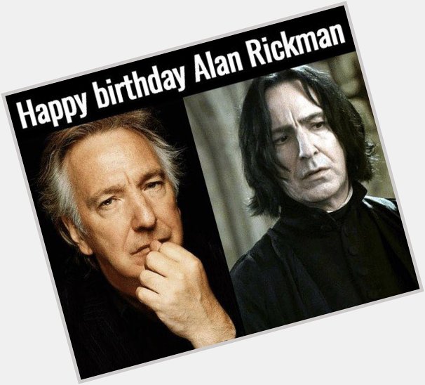 Happy birthday Alan Rickman. This British treasure would have been 74 today.    