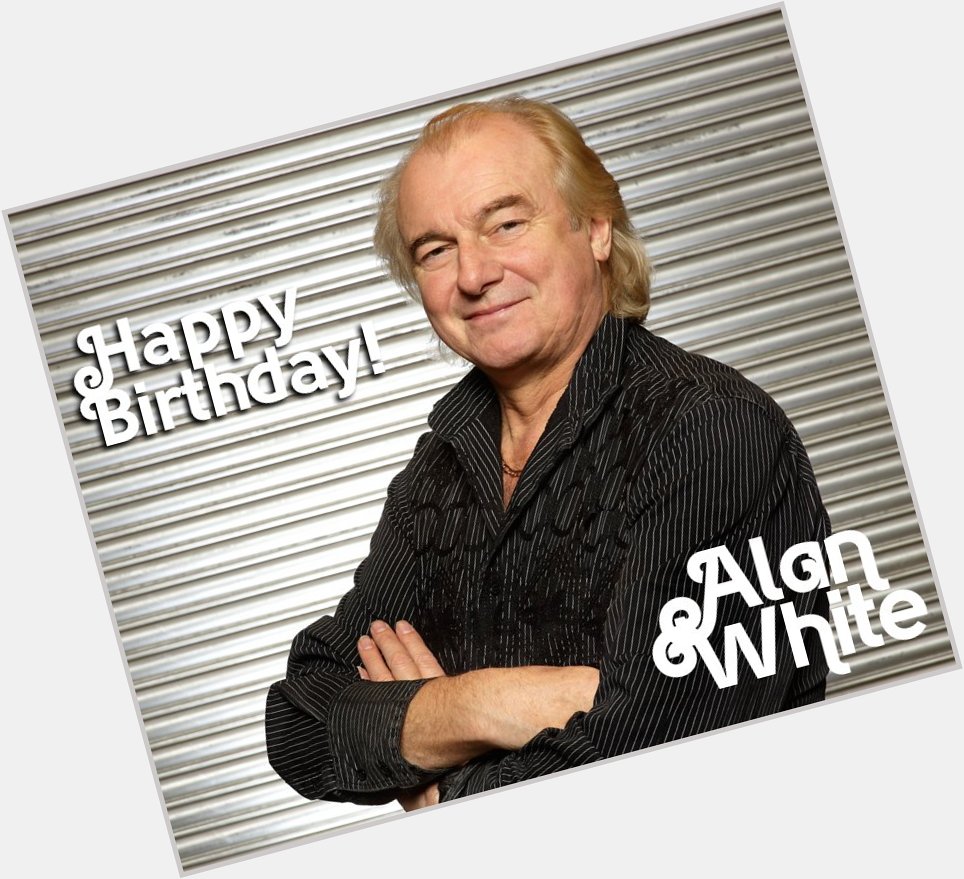 Happy Birthday to Alan White of 