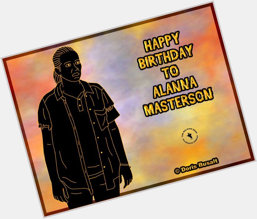 06/27 Me & The Walking Dead Scavengers Germany are wishing a happy birthday to Alanna Masterson.  
