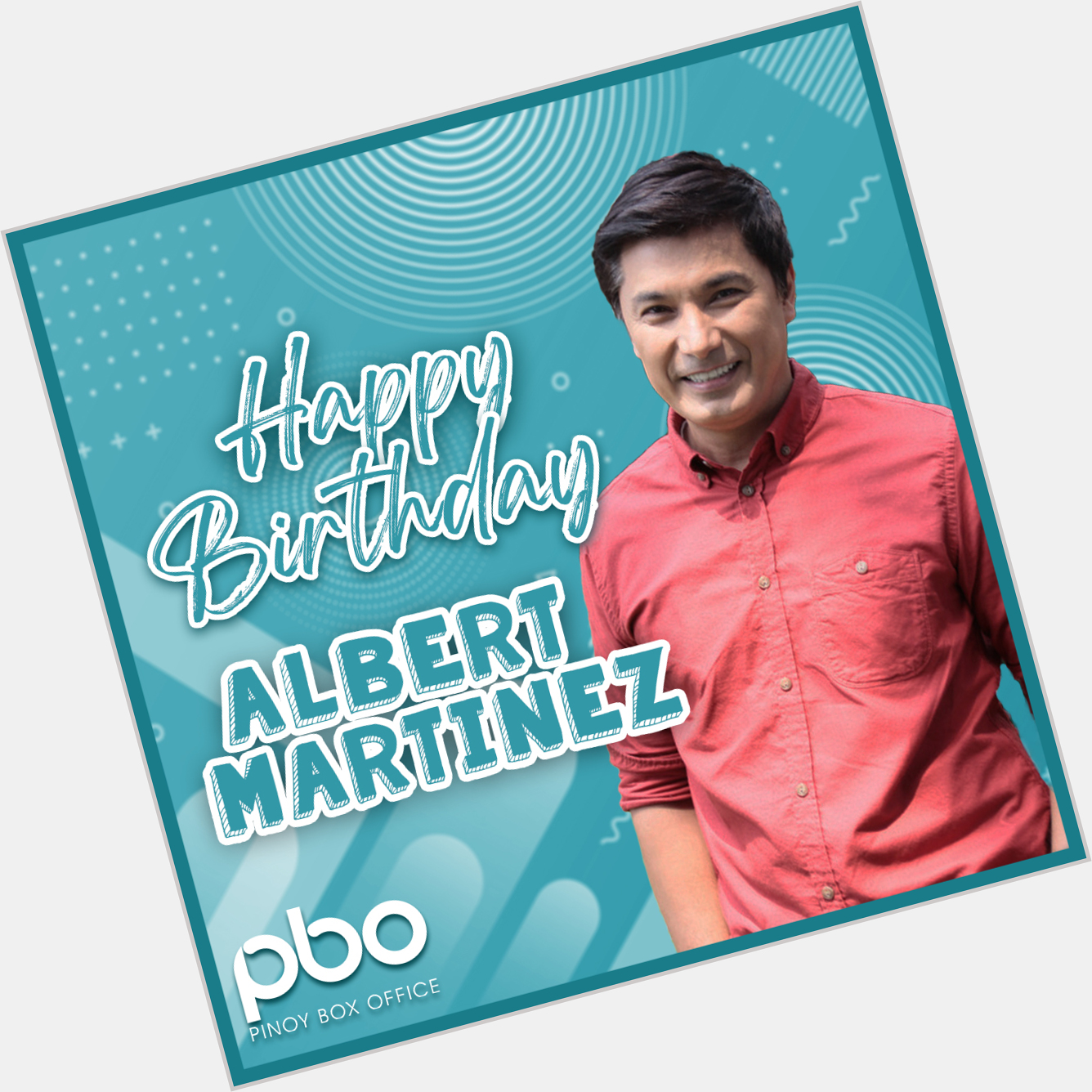 Happy birthday. Albert Martinez! Wishing you a day filled with happiness and plenty of love! 