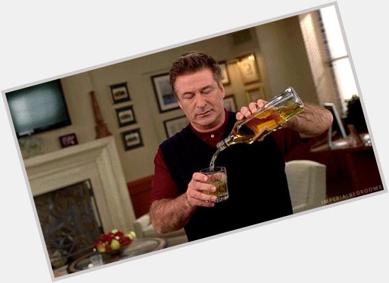  Happy birthday gorgeous woman!!  Here\s Alec Baldwin pouring an eternal, alcoholic beverage.   