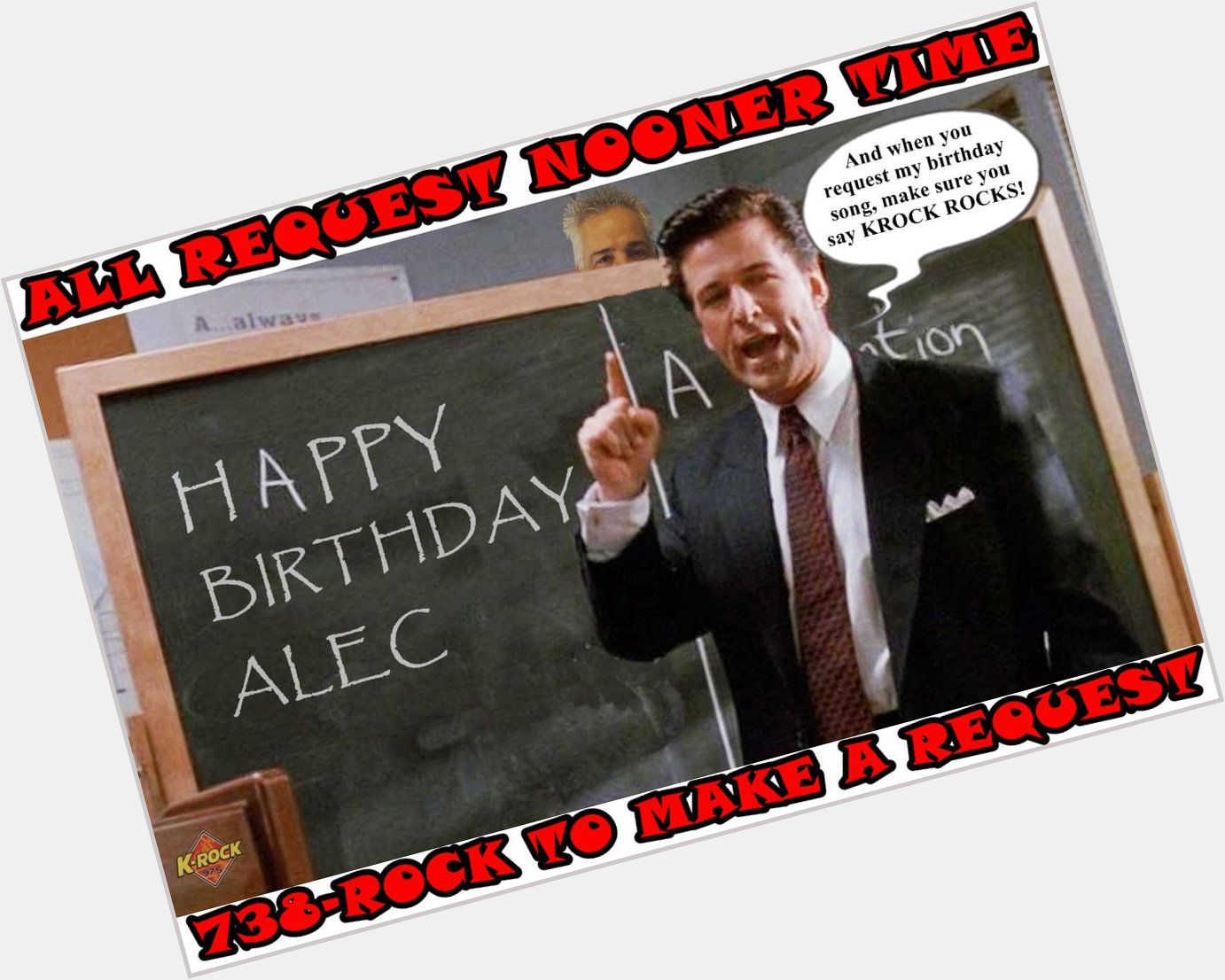 Happy birthday Alec Baldwin!
It\s All Request Nooner time. 
Call your request in on the ROCKLINE, 738-ROCK - TA 
