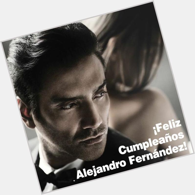 ¡Feliz cumpleaños Help us wish Alejandro Fernandez Happy Birthday! 