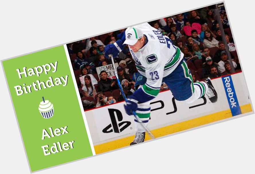 Help us wish a very happy birthday to Alex Edler. We re all pulling for a playoff birthday goal! 