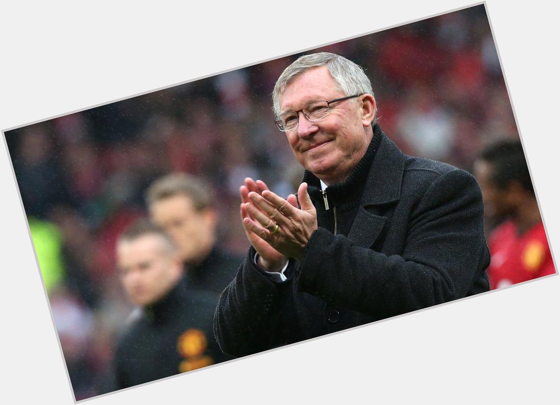 Happy birthday Sir Alex Ferguson 