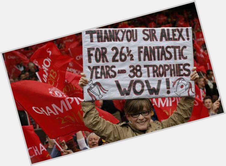 Happy Birthday Sir Alex Ferguson love 