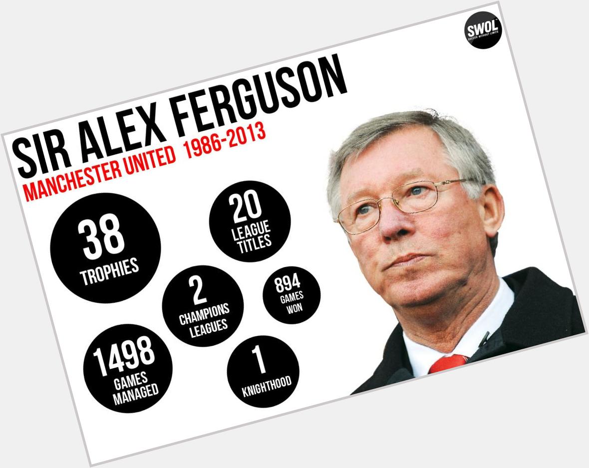 Happy Birthday to the greatest manager Sir Alex Ferguson!! 