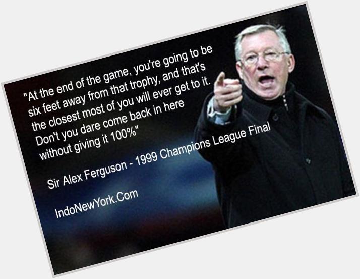 He came and he conquered. Happy birthday to the legend himself Sir Alex Ferguson 