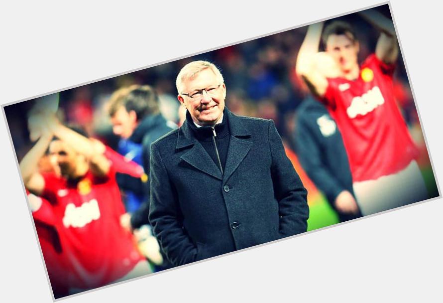 Every single one of us love Alex Ferguson! || Happy birthday to Sir Alex Ferguson who turns 72th today. 