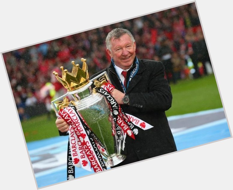 Happy Birthday to the Greatest Manager ever, Happy Birthday Sir Alex Ferguson 
