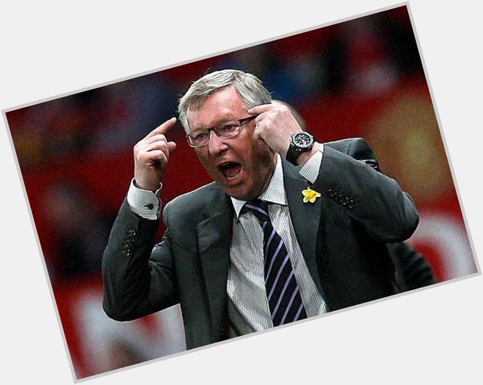 Happy Birthday To The Best Football Manager Of All Time! Sir Alex Ferguson!!!! LongLife And Prosperity! 