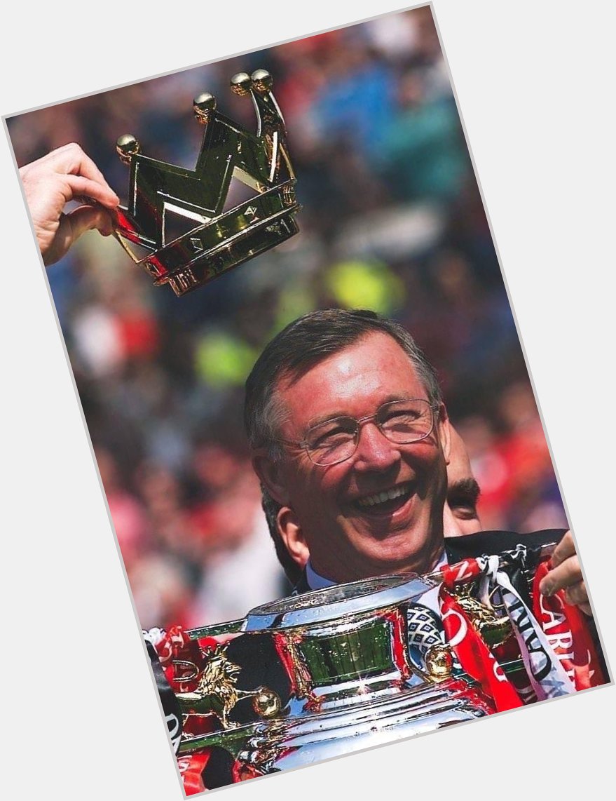 HAPPY BIRTHDAY TO THE GREATEST MANAGER OF ALL TIME SIR ALEX FERGUSON   
