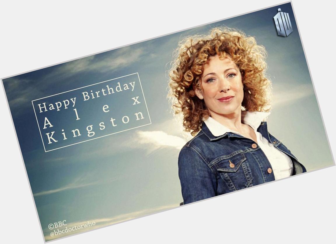 All the best to Alex Kingston Happy birthday, sweetie! 