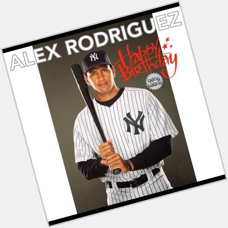 Happy Birthday Alex Rodriguez!  