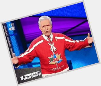 Happy 150th bday, Canada!   From all of us....and hockey jersey-wearin\ Alex Trebek
