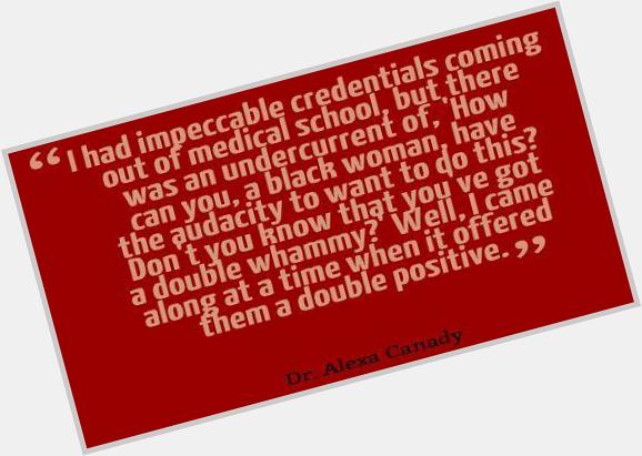HAPPY BIRTHDAY to Dr. Alexa Canady! 