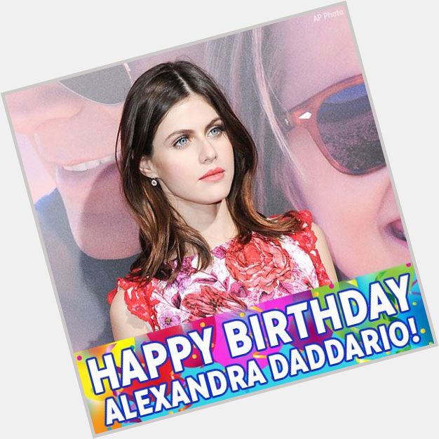 Happy Birthday to actress Alexandra Daddario! 