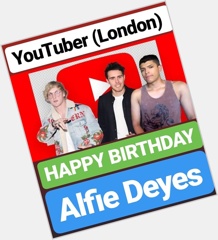 HAPPY BIRTHDAY 
Alfie Deyes 