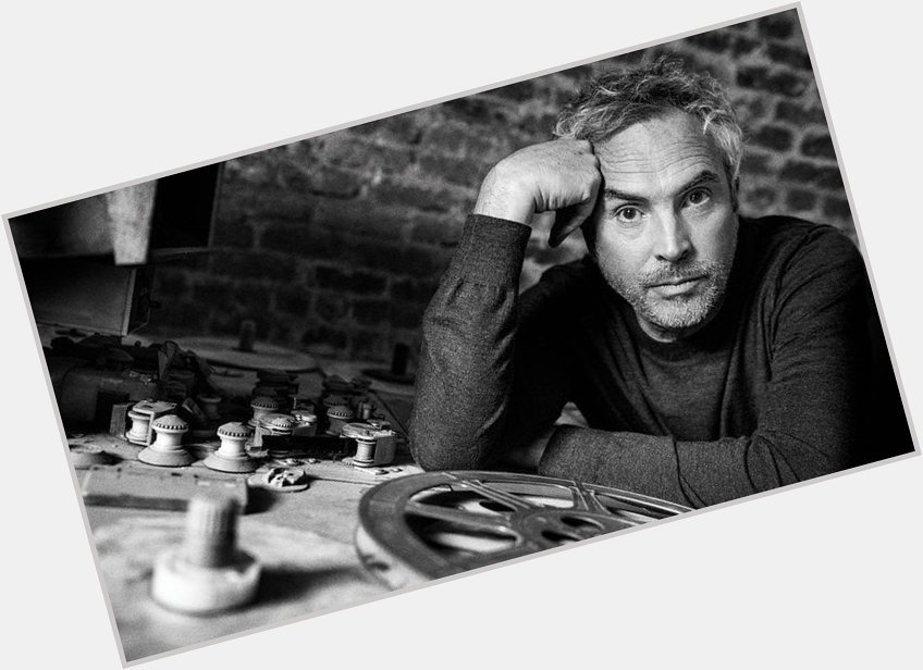  You have to be very focused about the music that you have inside. Happy Birthday, Alfonso Cuarón 