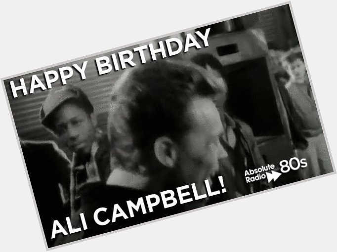 We got you, babe! Happy Birthday Ali Campbell of ! 