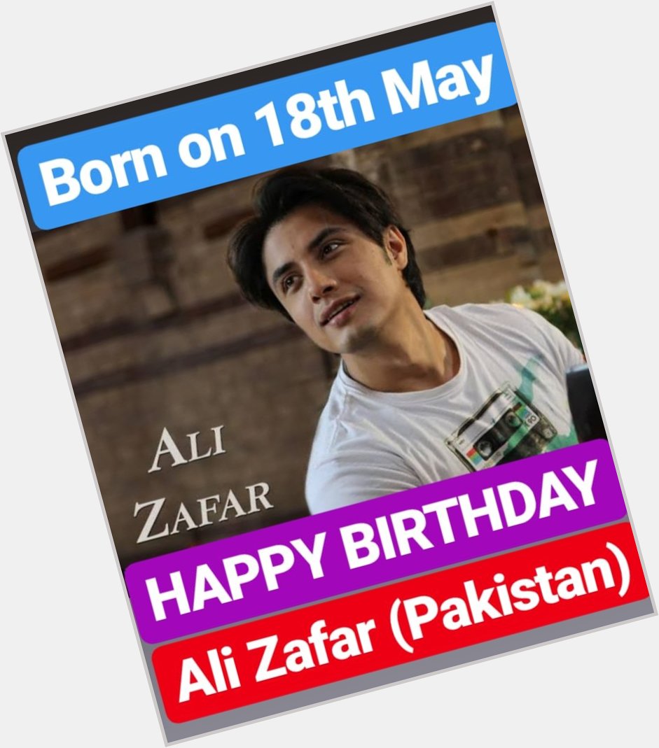 HAPPY BIRTHDAY Ali Zafar 