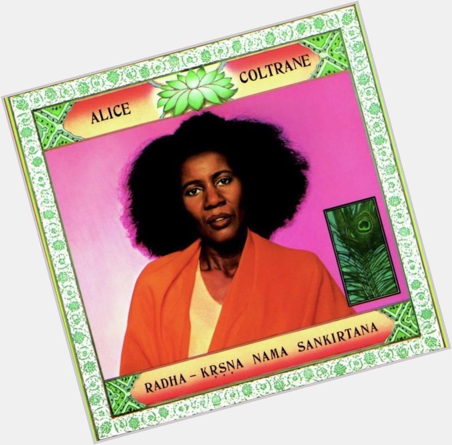Happy Birthday to the only actual genius to walk this earth Alice Coltrane 