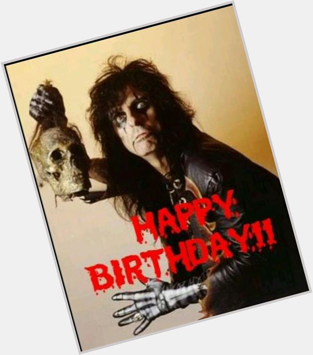Please join me in wishing Alice Cooper a very happy birthday ! =) 